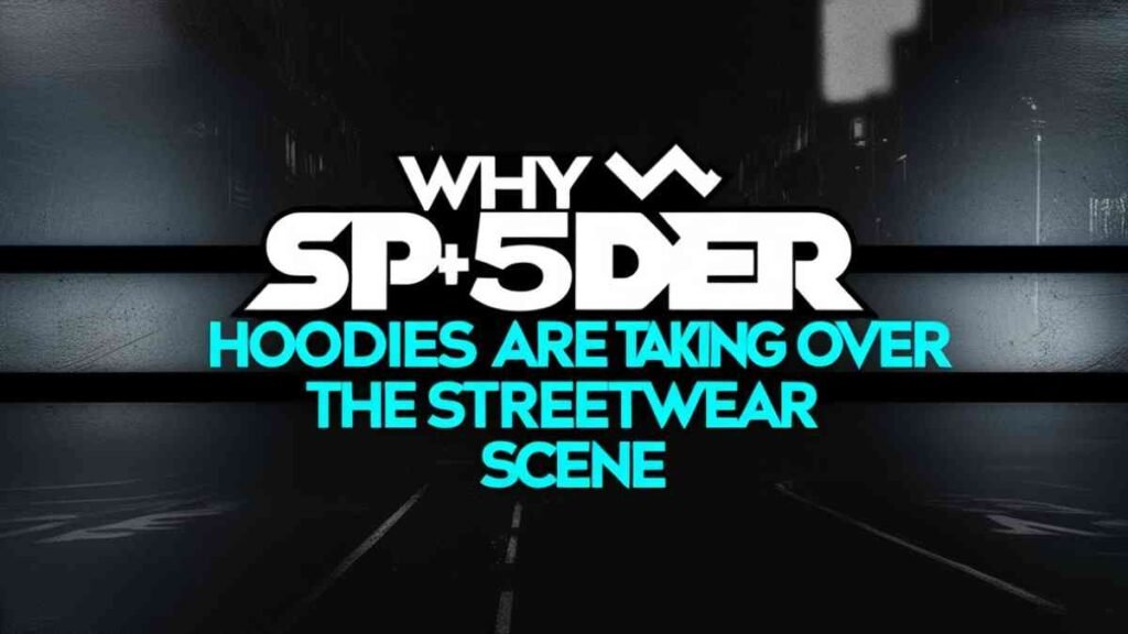 Why Sp5der Hoodies